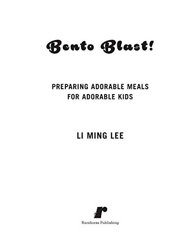 Bento Blast!: More Than 150 Cute And Clever Bento Box Meals For Your Kids #TOP1