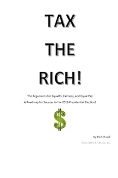 Paperback Tax The Rich!: The Arguments for Equality, Fairness, and Equal Pay Book