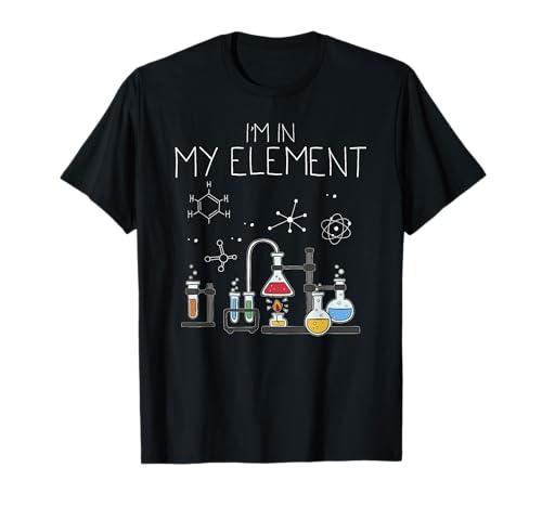 I'm In My Element Chemie Studenten Professoren Chemiker T-Shirt