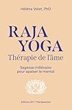  Raja Yoga, Thérapie de l\'âme: Sagesse millénaire pour apaiser le mental