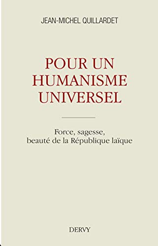 Télécharger Pour un humanisme universel : Force, sagesse, beauté de la République laïque Livre eBook France