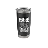 YOU CAN'T SCARE ME I DRIVE A SCHOOL Bus Driver Humor Stainless Steel Insulated Tumbler