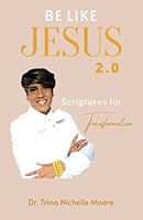 Be Like Jesus 2.0: Scriptures for Transformation 0996323252 Book Cover