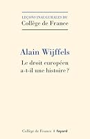 LE DROIT EUROPEEN A-T-IL UNE HISTOIRE ? EN A-T-IL BESOIN ? 2722607158 Book Cover