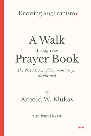 Book cover A Walk Through the Prayer Book: The 2019 Book of Common Prayer Explained (Knowing Anglicanism)