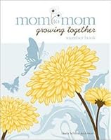 Mom to Mom Growing Together Member Book 1415852510 Book Cover