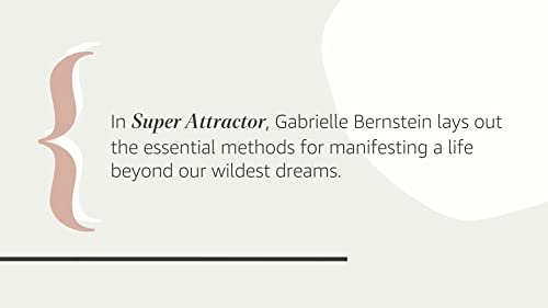 Super Attractor: Methods for Manifesting a Life Beyond Your Wildest Dreams