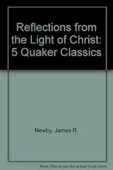 Paperback Reflections from the Light of Christ: 5 Quaker Classics Book