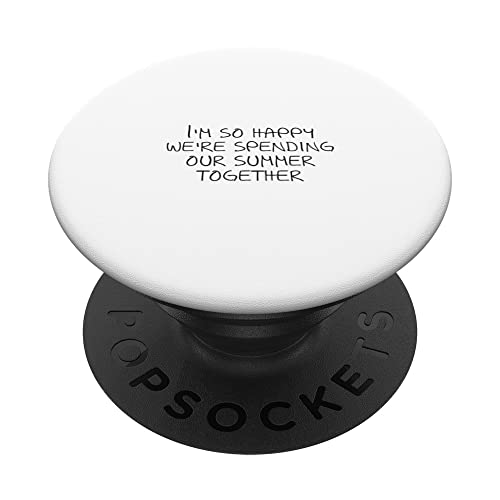 I'm so happy we're spending our summer together PopSockets Swappable PopGrip, Black