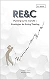  RE&C - Putting sur le marché : Stratégies de Swing Trading : 2ème édition - 2026