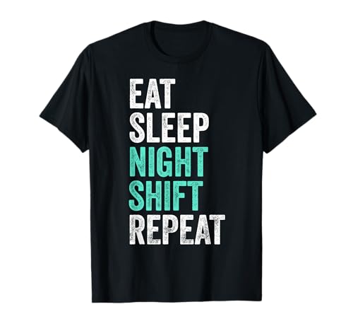 Eat Sleep Night Shift Repeat Shift Worker T-Shirt