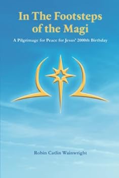 In The Footsteps of the Magi: A Pilgrimage for Peace for Jesus' 2000th Birthday