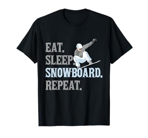 Eat. Sleep. Snowboard Repeat. Snowboarding Lovers Gift T-Shirt