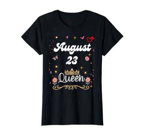 August 23 Queen Born on August 23rd Birthday Girl women T-Shirt