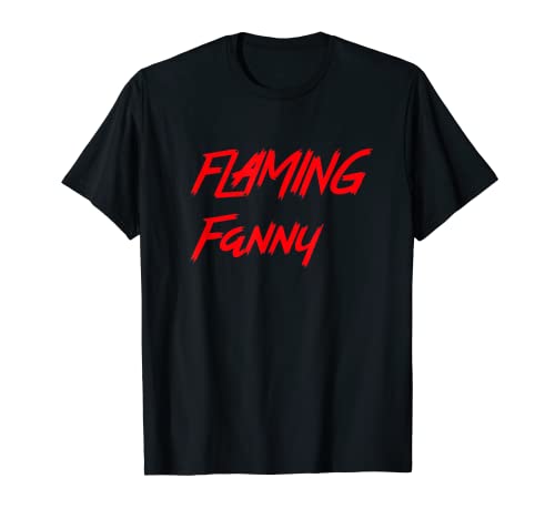 Flaming Fanny - Divertido regalo Camiseta
