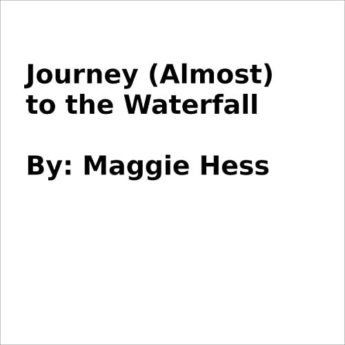 Journey (Almost) to the Waterfall by Maggie Hess episode artwork