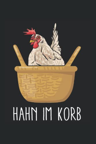 Hahn Im Korb: Geschenkidee Für Hühnerbauern Und Hühner Liebhaber, Notizbuch Liniert A5 Format Mit 120 Seiten.