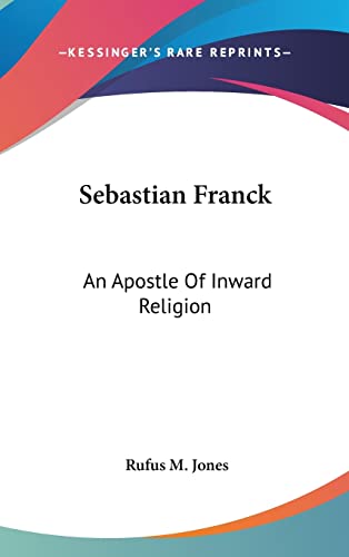 Sebastian Franck: An Apostle Of Inward Religion