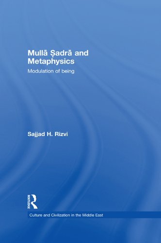 Mulla Sadra and Metaphysics: Modulation of Being (Culture and Civilization in the Middle East)      1st Edition, Kindle Edition