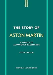 The Story of Aston Martin: A tribute to automotive excellence