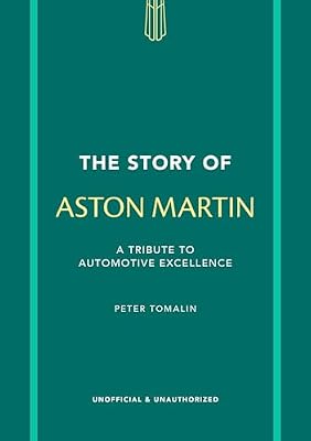 The Story of Aston Martin: A tribute to automotive excellence
