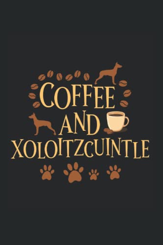 Coffee and xoloitzcuintle: Liniert Notizbuch Tagebuch Geschenkidee Notizheft Hund Geschenk Hunde Coffee and xoloitzcuintle: Liniert Notizbuch Tagebuch Geschenkidee Notizheft Hund Geschenk Hunde