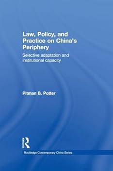 Paperback Law, Policy, and Practice on China's Periphery: Selective Adaptation and Institutional Capacity Book