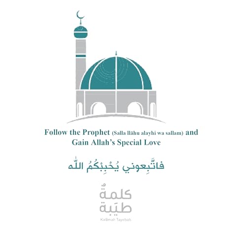 Follow the Prophet (Salla Llãhu Alayhi Wa Sallam) and Gain Allahs Special Love (English Edition)