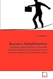 Business Rehabilitation: Voluntary Administration in Australia and New Zealand in comparison to the German Insolvency Plan (Insolvenzplan)
