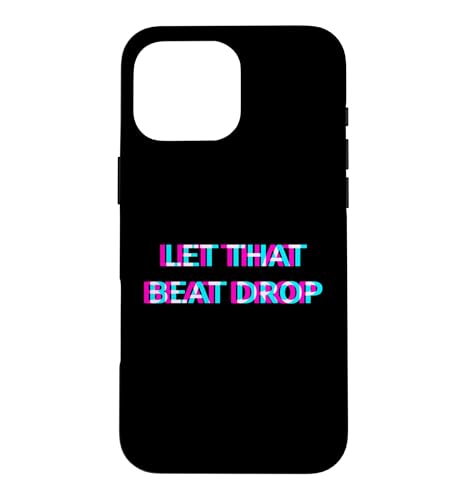 Let That Beat Drop DJ Techno Dubstep House EDM Festival Rave �X�}�z�P�[�X iPhone 16 Pro Max �p