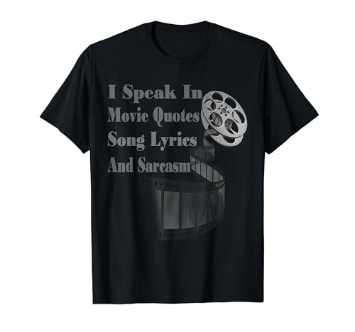 I Speak In Movie Quotes Song Lyrics And Sarcasm Camiseta