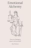Emotional Alchemy: The art of being at peace with yourself