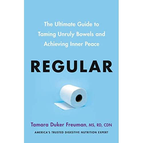 Regular: The Ultimate Guide to Taming Unruly Bowels and Achieving Inner Peace