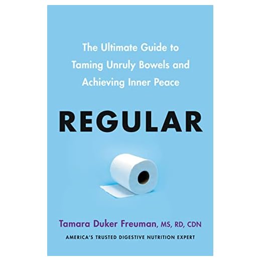 Regular: The Ultimate Guide to Taming Unruly Bowels and Achieving Inner Peace