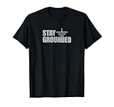 Stay Grounded - Electrical Engineering Joke T-Shirt