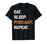 Eat Sleep Podcast Hosting Repeat, regalo favorito de hobby Camiseta