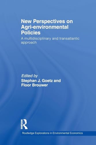 New Perspectives on Agri-environmental Policies: A multidisciplinary and transatlantic approach (Routledge Explorations in Environmental Economics)