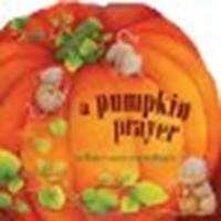 A Pumpkin Prayer by Parker, Amy [Thomas Nelson,... B00P4U4OBW Book Cover