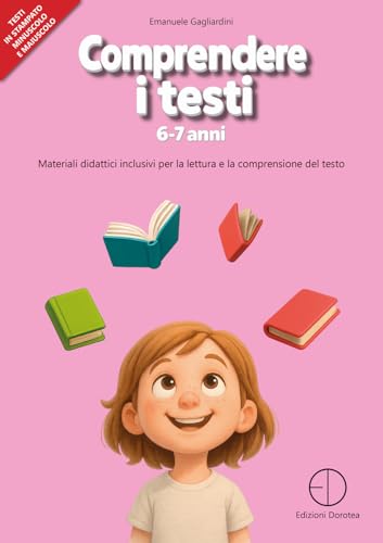  Comprendere i testi 6-7 anni. Materiali didattici inclusivi per la lettura e la comprensione del testo