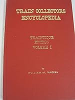 Train Collectors Encyclopedia, Traintique Edition Volume 1 B004W92A1M Book Cover