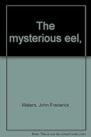 The mysterious eel, B0006C8W7U Book Cover