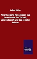 Amerikanische Reiseskizzen Aus Dem Gebiete Der Technik, Landwirtschaft Und Des Sozialen Lebens 384607070X Book Cover