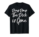 Funny Divorce Gift for Women Joke Ding Dong the Dick is Gone T-Shirt