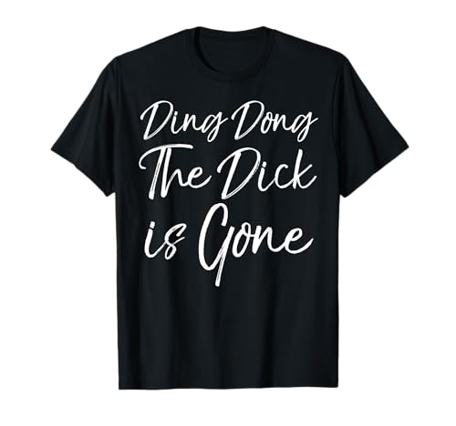 Funny Divorce Gift for Women Joke Ding Dong the Dick is Gone T-Shirt