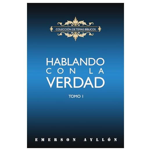Hablando Con La Verdad: Colección de temas bíblicos - Tomo 1