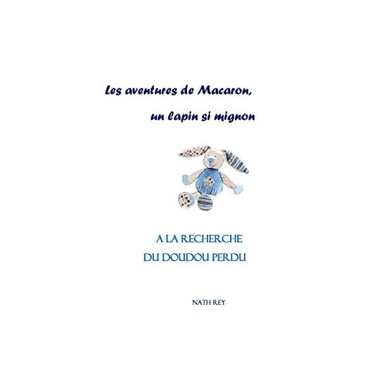 Macaron, un lapin si mignon: Les aventures du doudou perdu: 1 (Les aventures de Macaron)