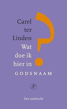 Hardcover Wat doe ik hier in godsnaam: een zoektocht (Dutch Edition) Book