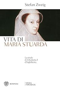Vedi scheda su Amazon Vita di Maria Stuarda: La rivale di Elisabetta I d'Inghilterra