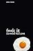 F**k It - Do What You Love