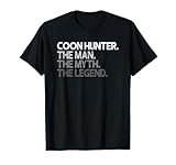 Coon Hunter Racoon Hunting The Man Myth Legend Gift T-Shirt